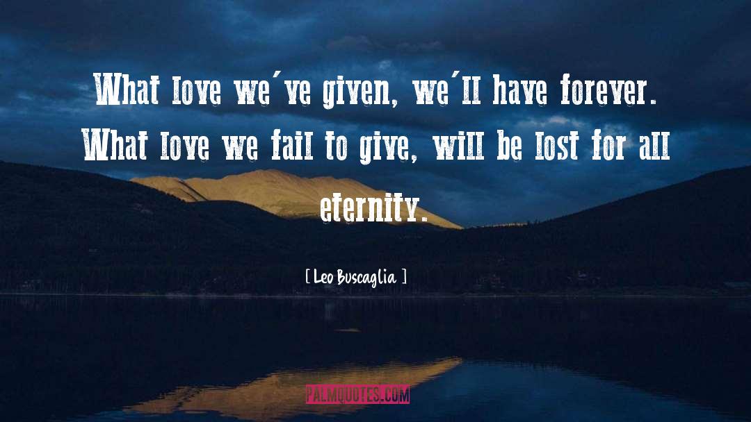 Eternal Eternity quotes by Leo Buscaglia