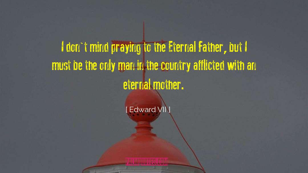 Eternal Father quotes by Edward VII