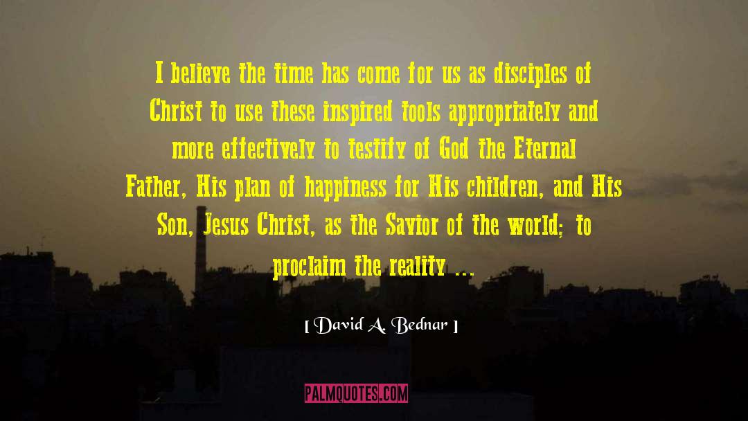 Eternal Father quotes by David A. Bednar