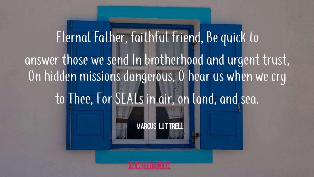 Eternal Father quotes by Marcus Luttrell