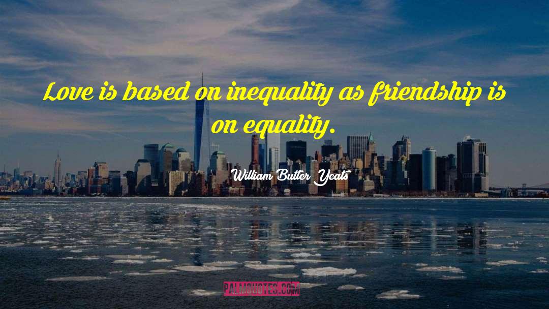 Eternal Friendship quotes by William Butler Yeats