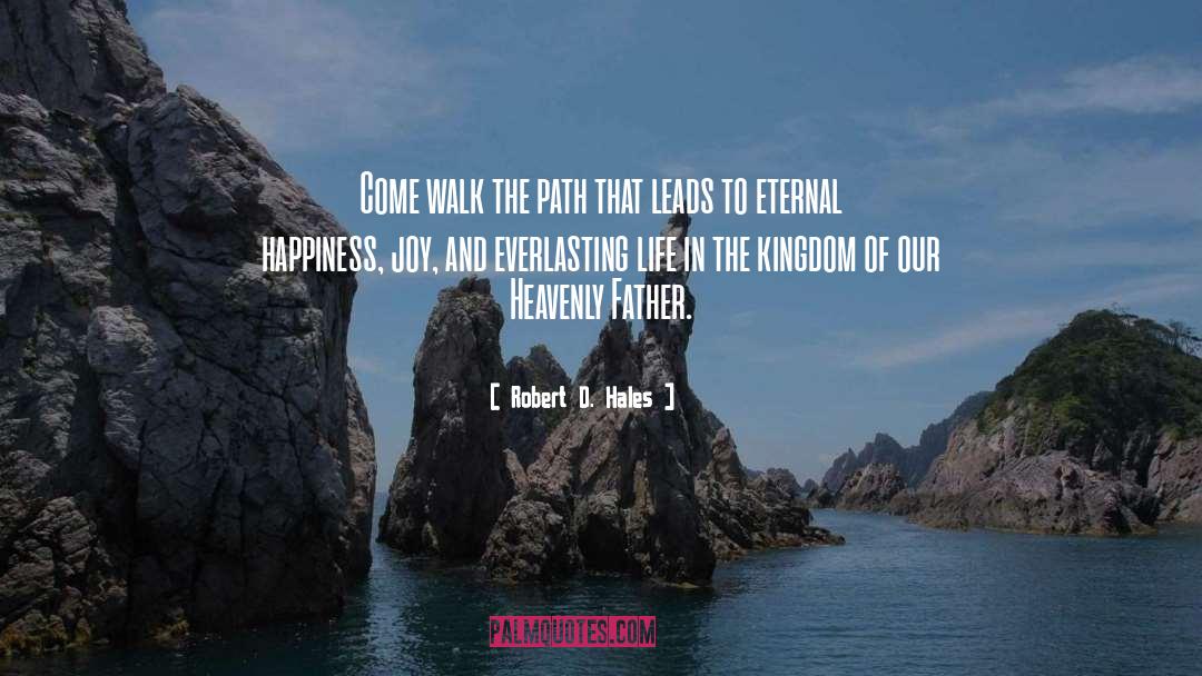 Eternal Happiness quotes by Robert D. Hales