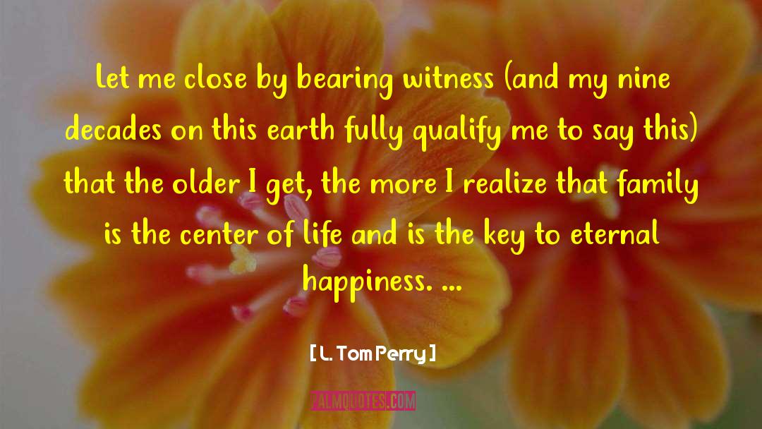 Eternal Happiness quotes by L. Tom Perry