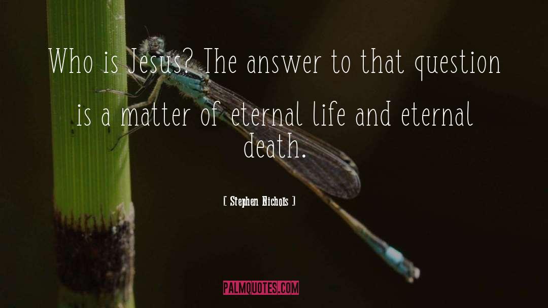 Eternal Life quotes by Stephen Nichols