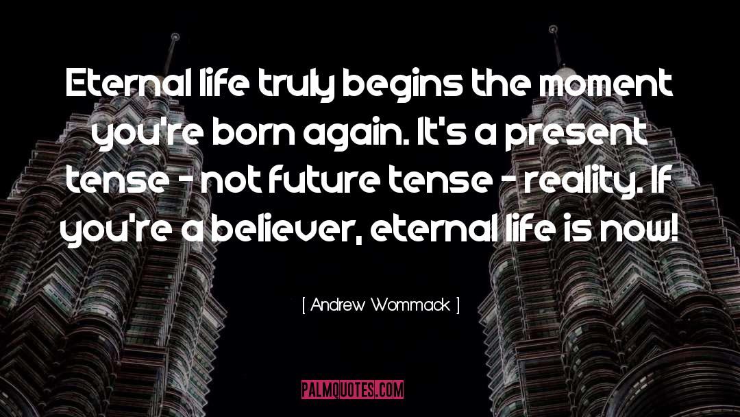 Eternal Life quotes by Andrew Wommack