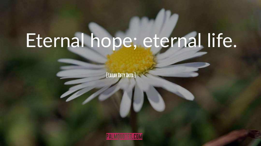 Eternal Life quotes by Lailah Gifty Akita