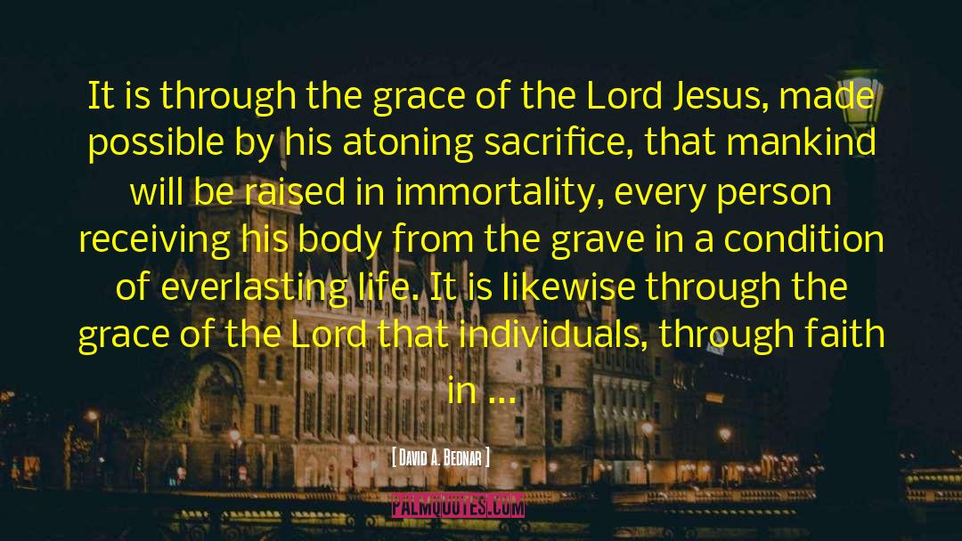 Eternal Life quotes by David A. Bednar