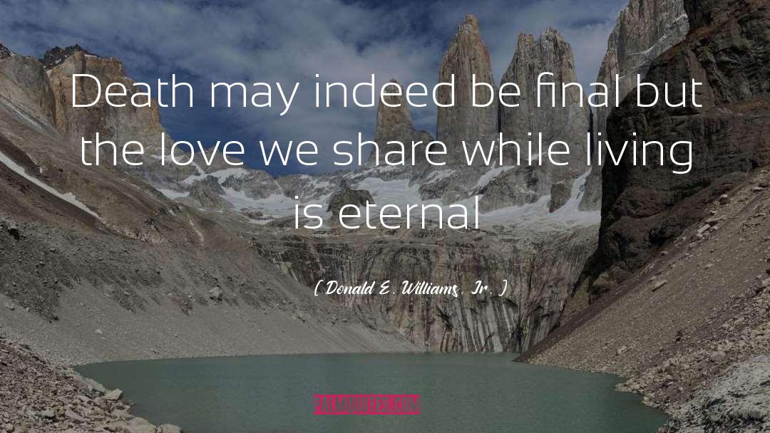 Eternal Love quotes by Donald E. Williams, Jr.