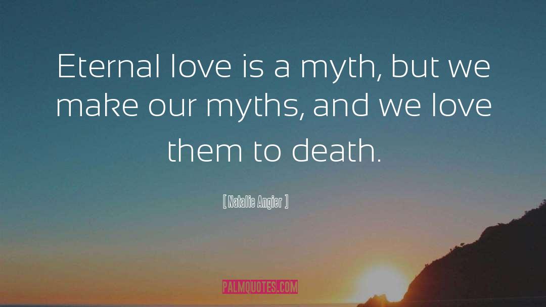 Eternal Love quotes by Natalie Angier