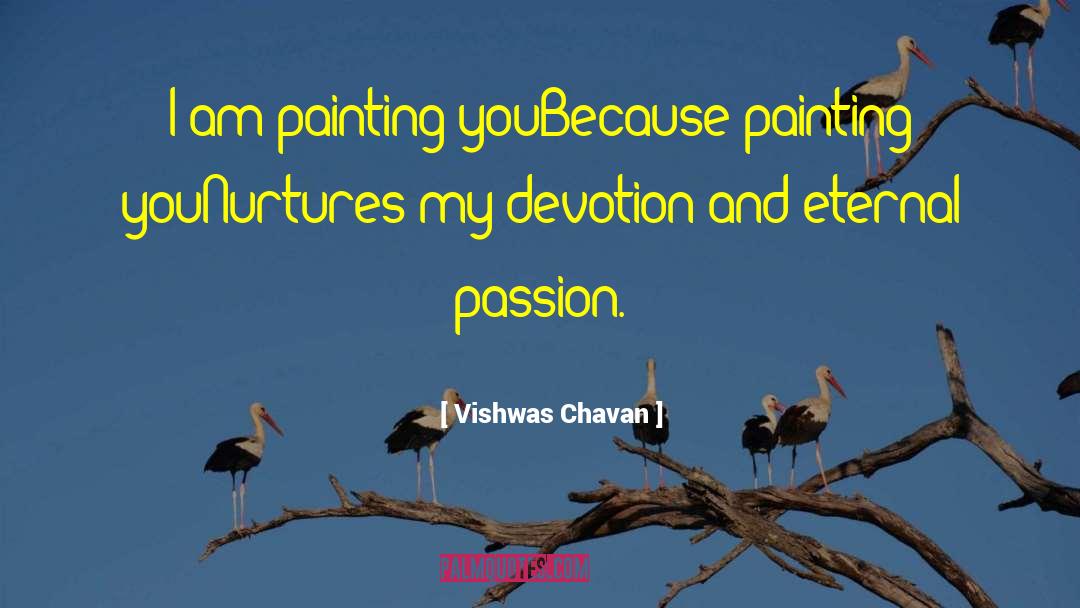 Eternal Passion quotes by Vishwas Chavan