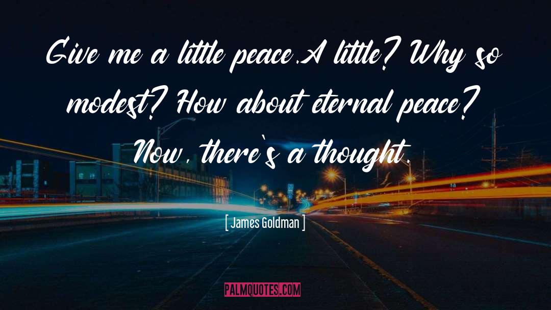 Eternal Peace quotes by James Goldman