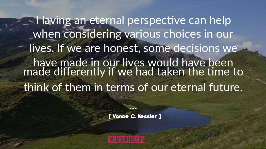 Eternal Perspective quotes by Vance C. Kessler