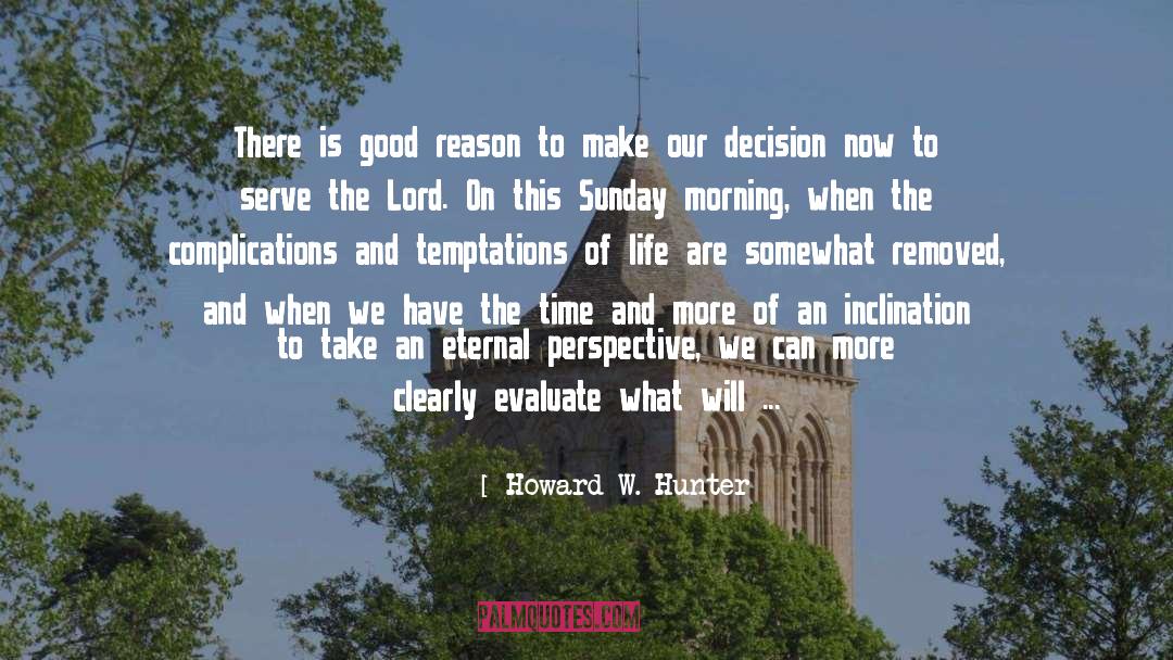 Eternal Perspective quotes by Howard W. Hunter