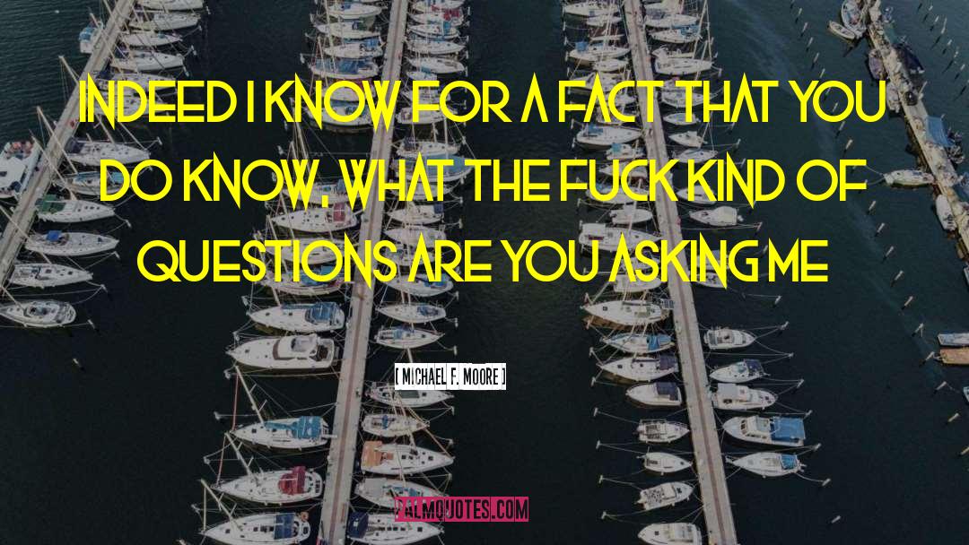 Eternal Questions quotes by Michael F. Moore