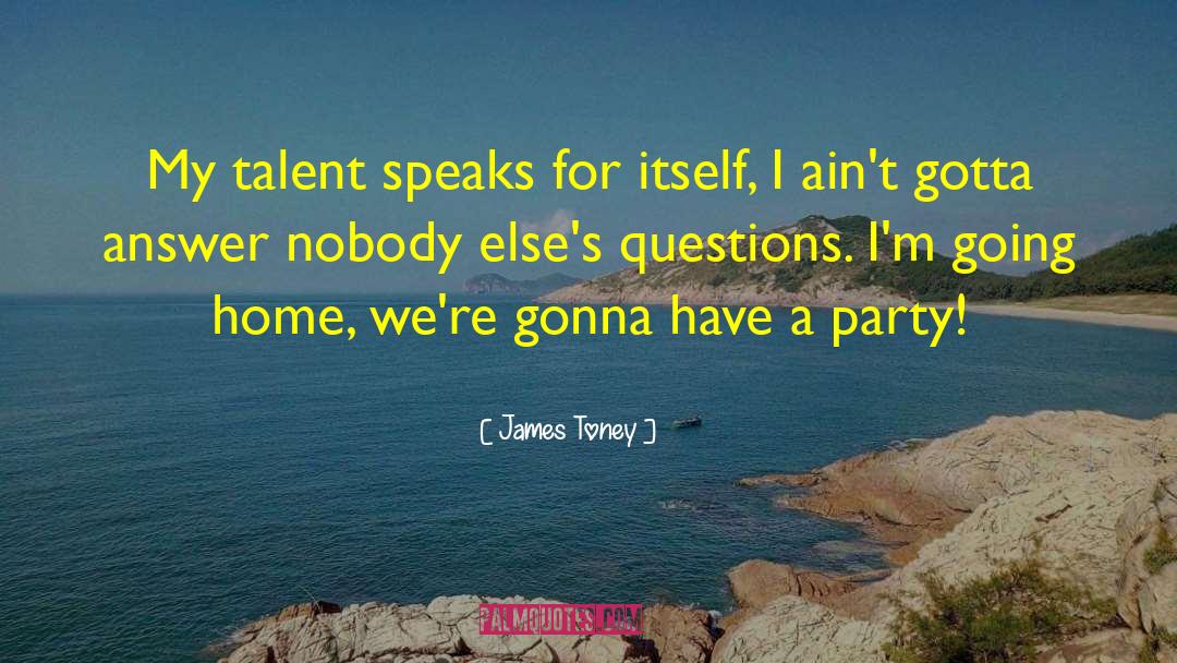 Eternal Questions quotes by James Toney