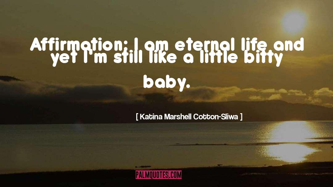 Eternal quotes by Katina Marshell Cotton-Sliwa