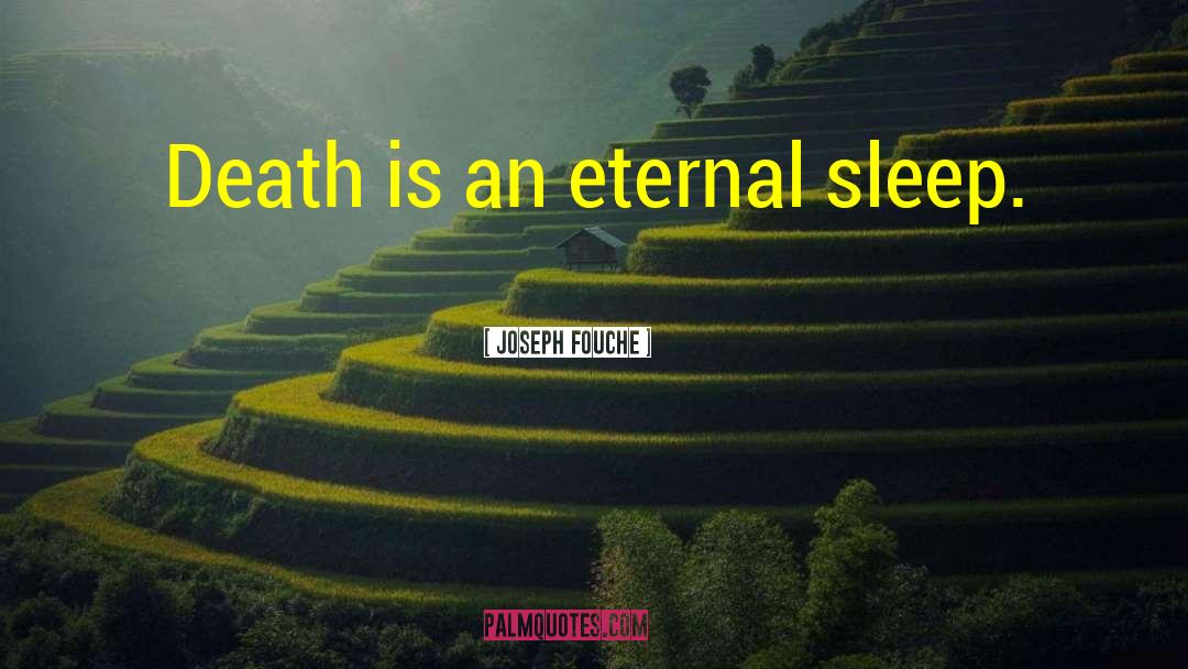 Eternal Sleep quotes by Joseph Fouche