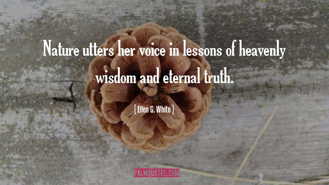 Eternal Truth quotes by Ellen G. White