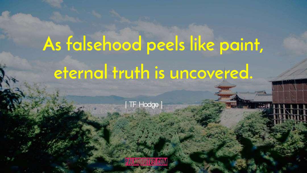 Eternal Truth quotes by T.F. Hodge