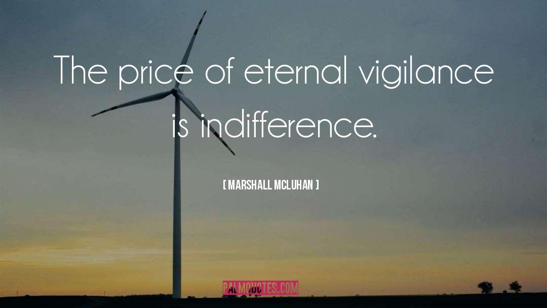 Eternal Vigilance quotes by Marshall McLuhan