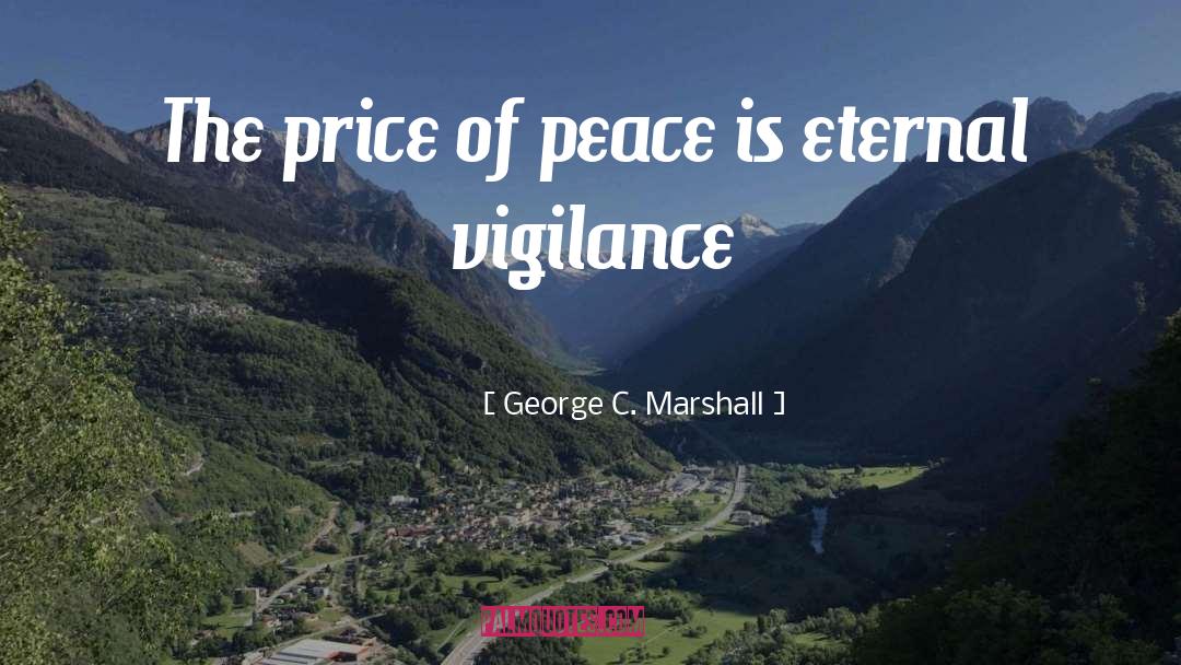 Eternal Vigilance quotes by George C. Marshall