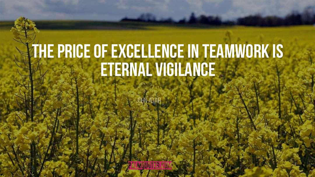 Eternal Vigilance quotes by John Adair