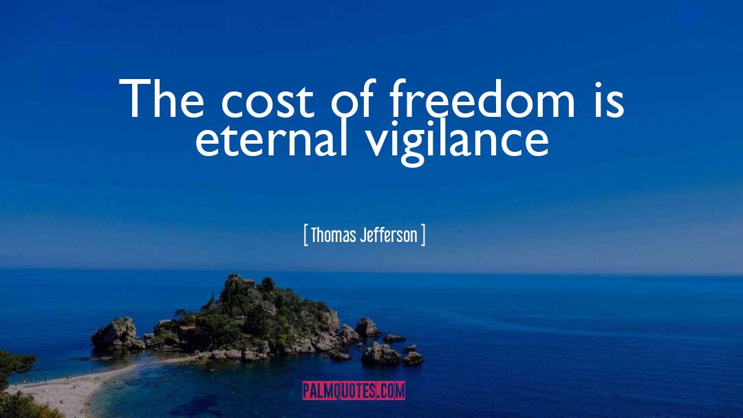 Eternal Vigilance quotes by Thomas Jefferson