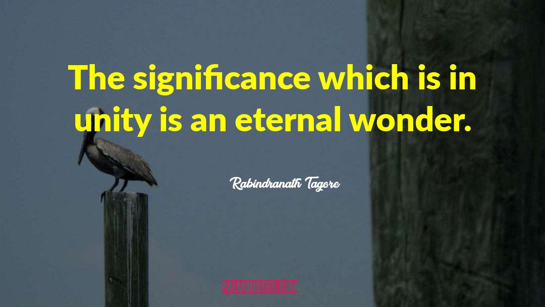 Eternal Wonder quotes by Rabindranath Tagore