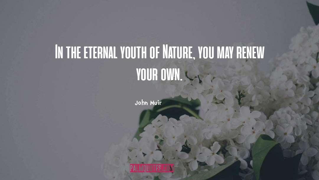 Eternal Youth quotes by John Muir