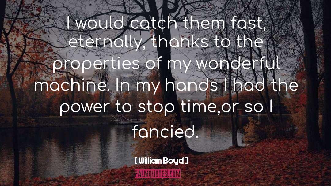 Eternally quotes by William Boyd