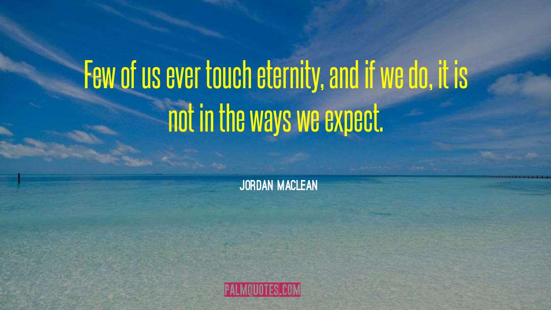 Eternity And Attitude quotes by Jordan MacLean