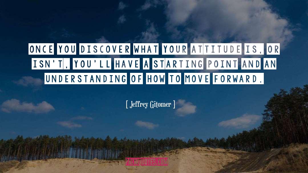 Eternity And Attitude quotes by Jeffrey Gitomer