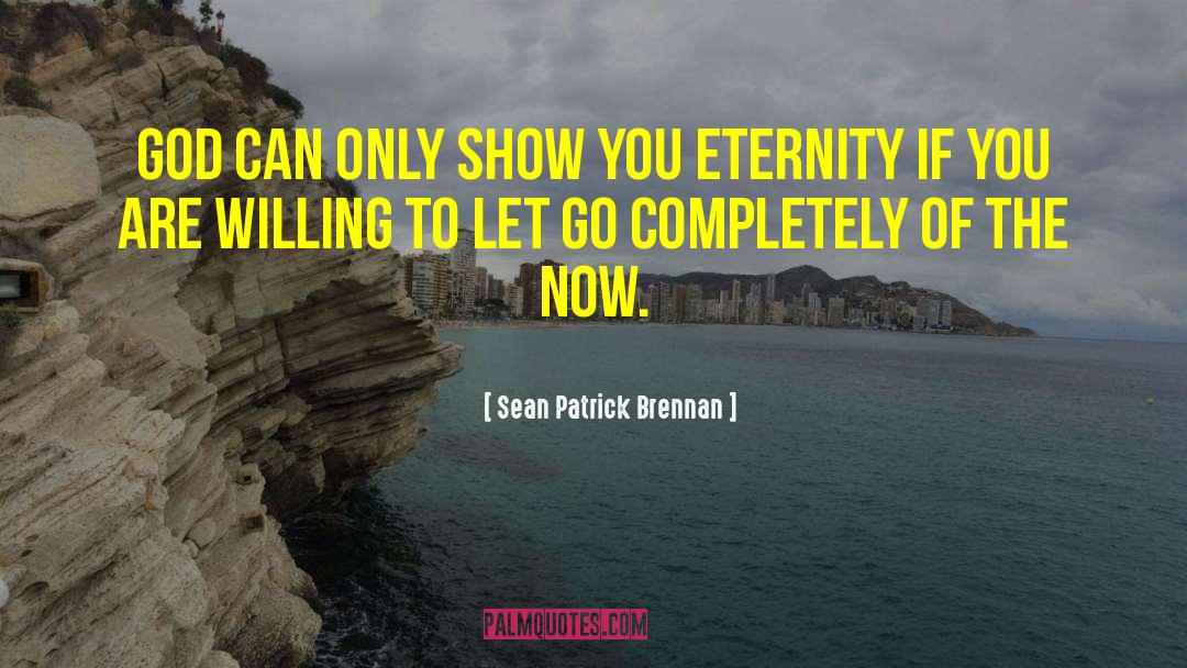 Eternity Within quotes by Sean Patrick Brennan