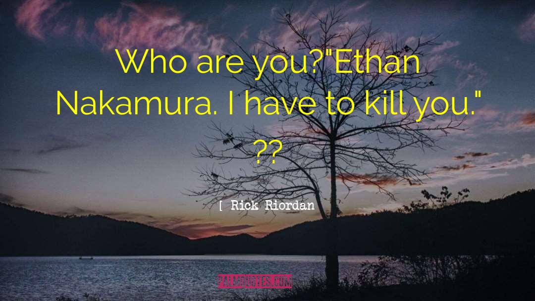 Ethan Nakamura quotes by Rick Riordan