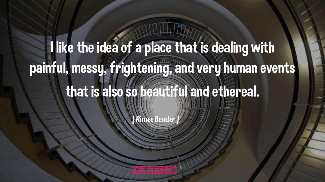 Ethereal quotes by Aimee Bender