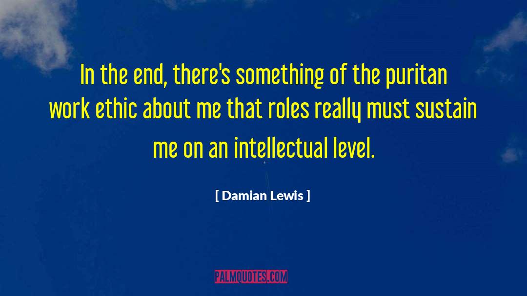 Ethic quotes by Damian Lewis