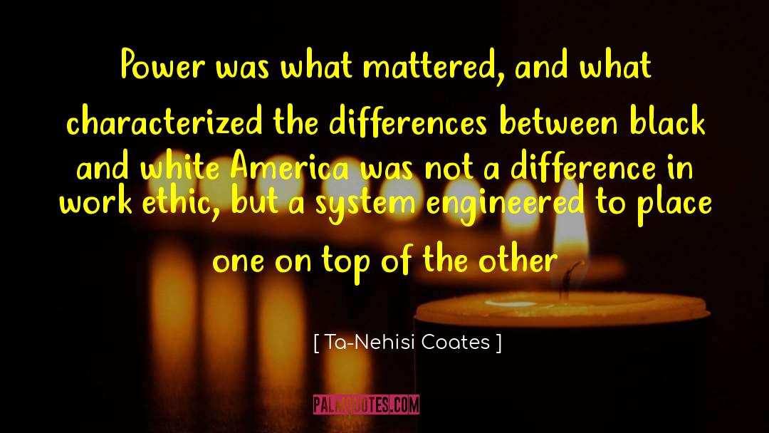 Ethic quotes by Ta-Nehisi Coates