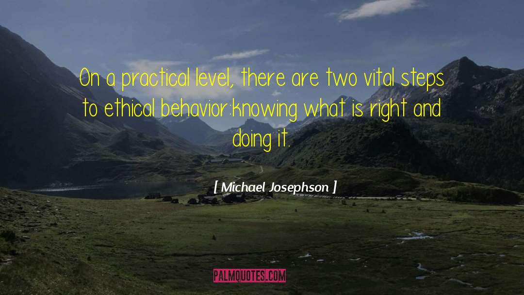 Ethical Behavior quotes by Michael Josephson