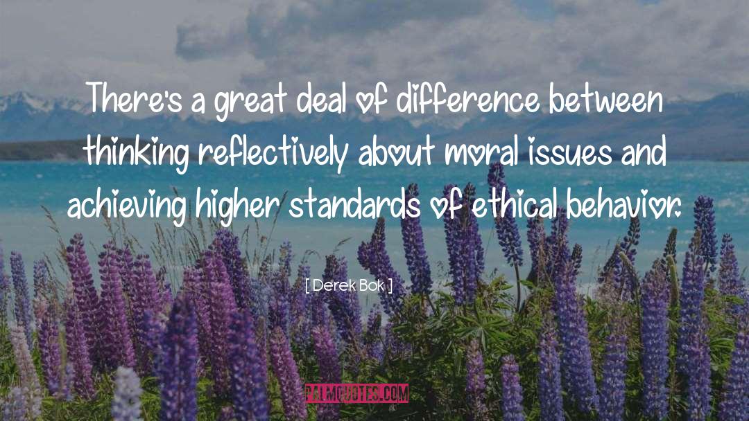 Ethical Behavior quotes by Derek Bok