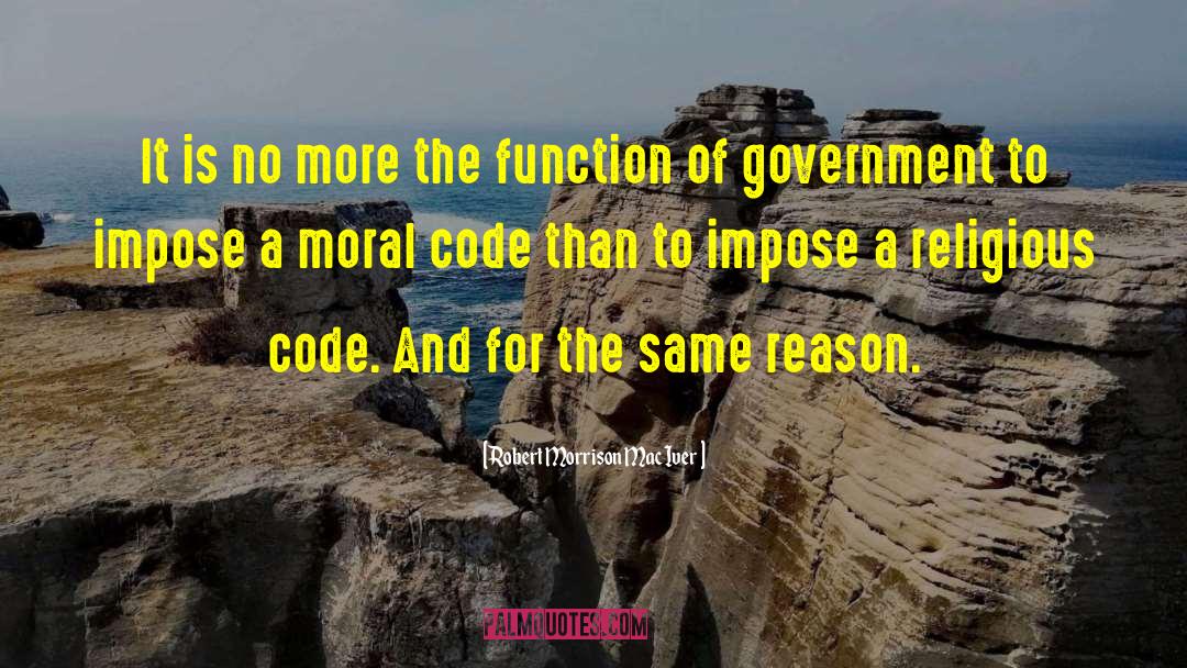 Ethical Code quotes by Robert Morrison MacIver