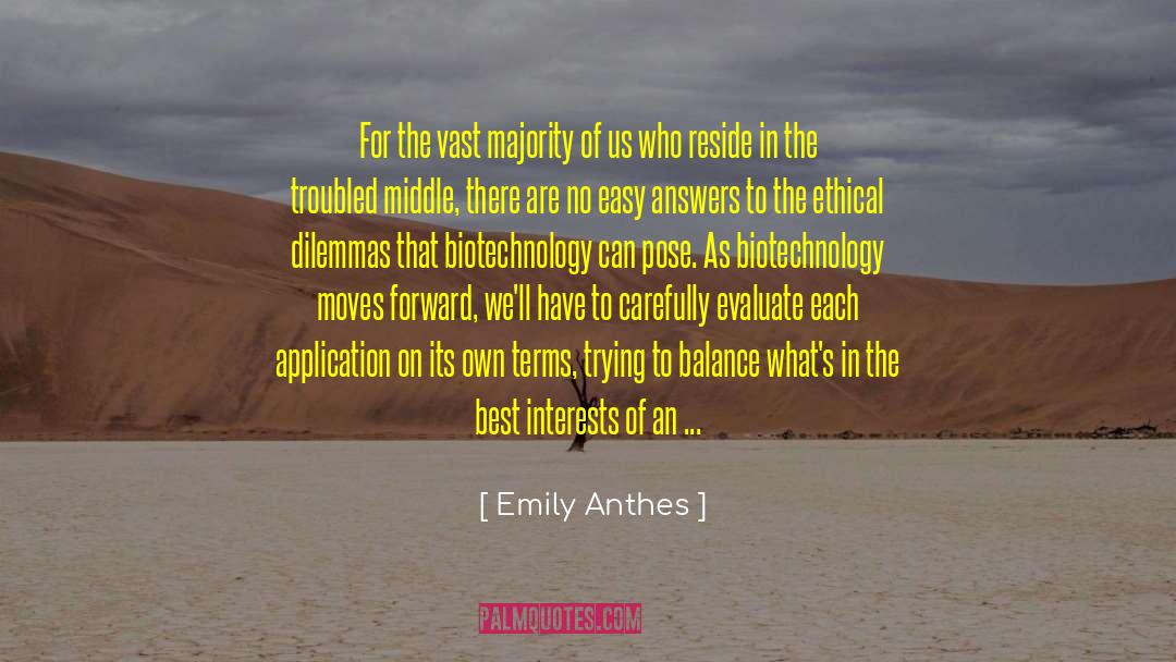 Ethical Dilemmas quotes by Emily Anthes