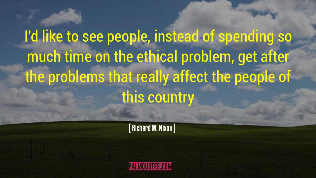 Ethical Immediacy quotes by Richard M. Nixon