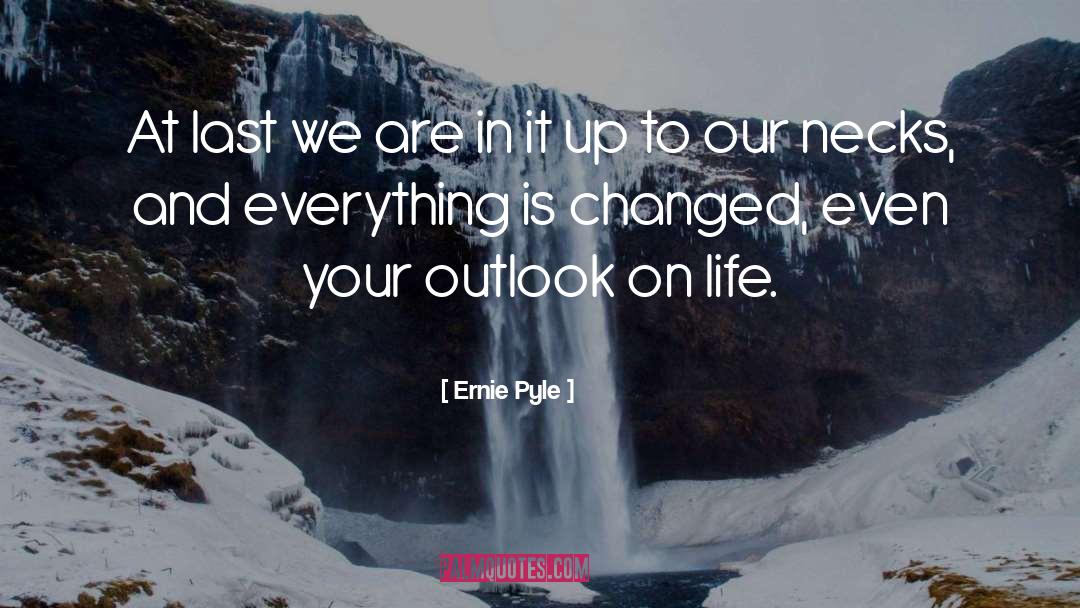 Ethical Outlook quotes by Ernie Pyle