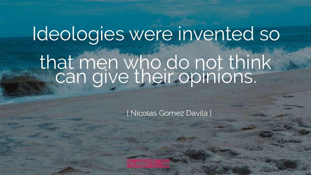 Ethical Philosophy quotes by Nicolas Gomez Davila