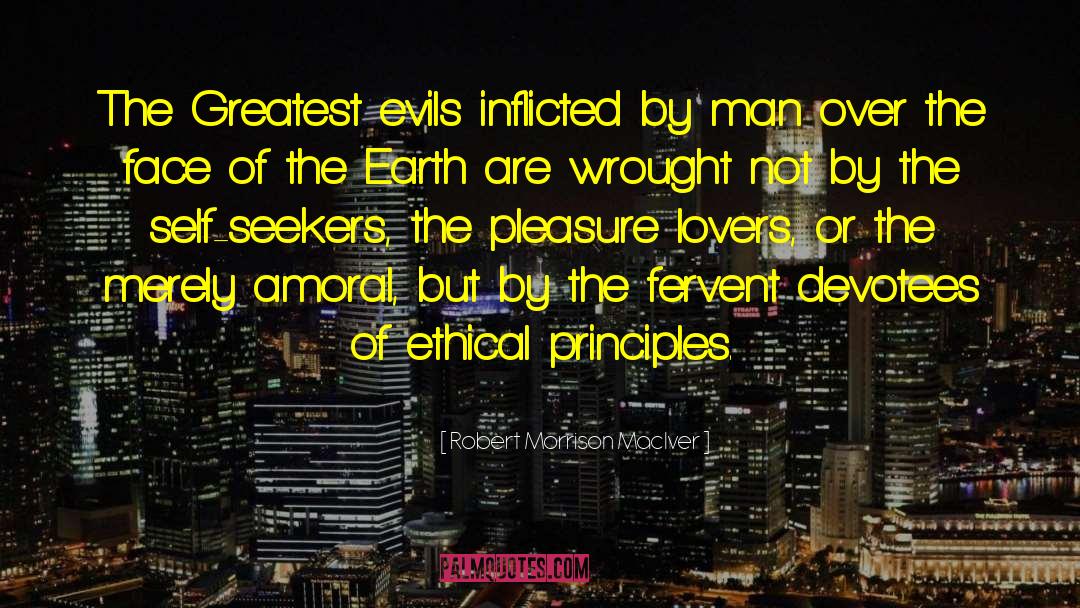 Ethical Principles quotes by Robert Morrison MacIver