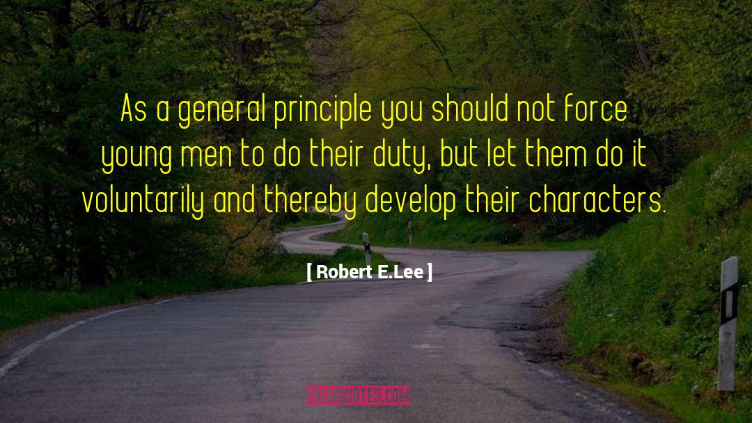 Ethical Principles quotes by Robert E.Lee