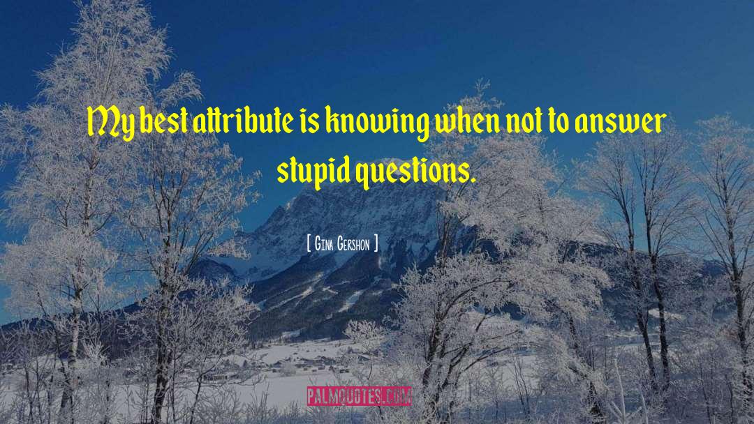 Ethical Questions quotes by Gina Gershon