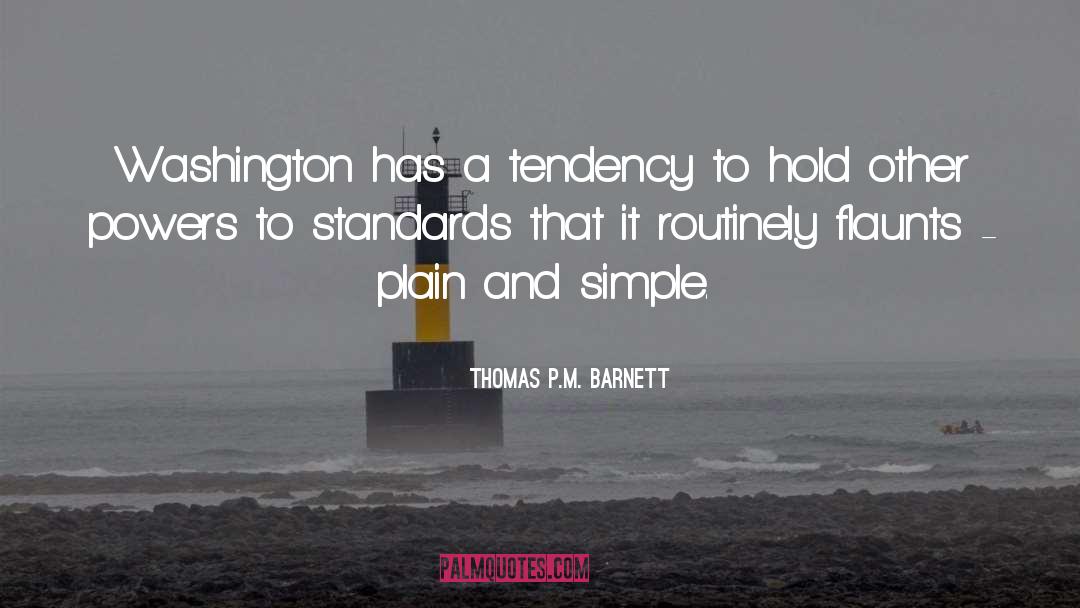 Ethical Standards quotes by Thomas P.M. Barnett