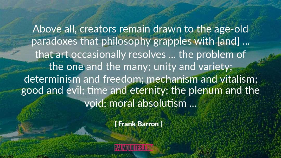 Ethics And Moral Philosophy quotes by Frank Barron
