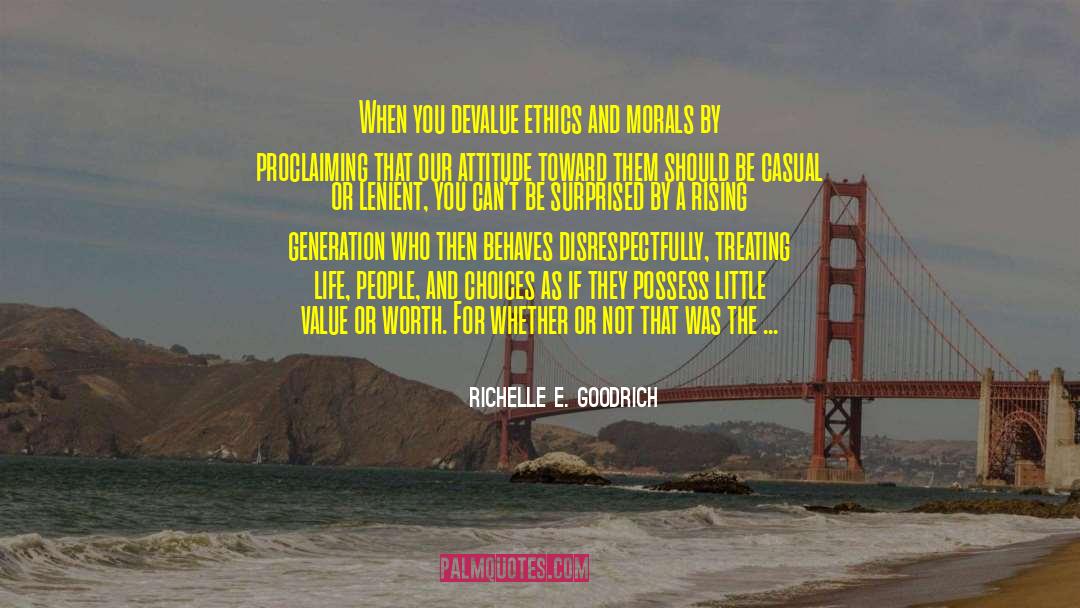Ethics And Morals quotes by Richelle E. Goodrich